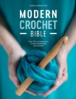 Image for Modern Crochet Bible: Over 100 Contemporary Crochet Techniques and Stitches
