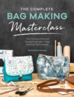 Image for The complete bag making masterclass: a comprehensive guide to modern bag making techniques