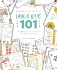 Image for Journal with Purpose Layout Ideas 101 : Over 100 inspiring journal layouts plus 500 writing prompts: Over 100 inspiring journal layouts plus 500 writing prompts