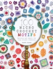 Image for 100 Micro Crochet Motifs : Patterns and charts for tiny crochet creations: Patterns and charts for tiny crochet creations