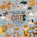 Image for Stitch 50 Cats : Easy sewing patterns for cute plush kitties: Easy sewing patterns for cute plush kitties