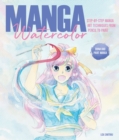 Image for Manga Watercolor: Step-by-Step Manga Art Techniques from Pencil to Paint