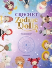 Image for Crochet Zodiac Dolls : Stitch the horoscope with astrological amigurumi: Stitch the horoscope with astrological amigurumi