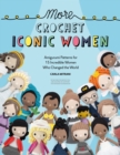Image for More Crochet Iconic Women : Amigurumi patterns for 15 incredible women who changed the world: Amigurumi patterns for 15 incredible women who changed the world