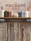 Image for The Macrame Bible : The complete reference guide to macrame knots, patterns, motifs and more: The complete reference guide to macrame knots, patterns, motifs and more