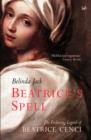 Image for Beatrice&#39;s spell: the enduring legend of Beatrice Cenci