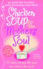 Image for Chicken soup for the mother&#39;s soul: heartwarming stories that celebrate the joys of motherhood