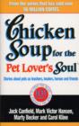 Image for Chicken soup for the pet lover&#39;s soul: stories about pets as teachers, healers, heroes and friends