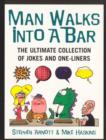 Image for Man walks into a bar: the ultimate collection of jokes and one-liners