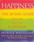 Image for Happiness: the 30-day guide that will last you a lifetime