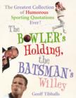 Image for The bowler&#39;s holding, the batsman&#39;s Willey