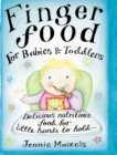 Image for Finger food for babies and toddlers: delicious nutritious food for little hands to hold