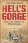 Image for Hell&#39;s Gorge: the battle to build the Panama Canal