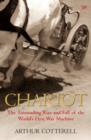Image for Chariot: the astounding rise and fall of the world&#39;s first war machine