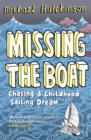 Image for Missing the boat: chasing a childhood sailing dream
