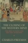 Image for The closing of the Western mind: the rise of faith and the fall of reason