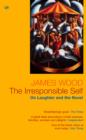 Image for The irresponsible self: on laughter and the novel
