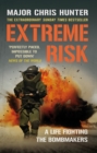 Image for Extreme risk: a life fighting the bombmakers