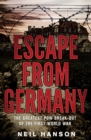 Image for Escape from Germany: the greatest PoW break-out of the First World War