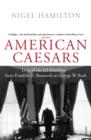 Image for American caesars: lives of the US presidents from Franklin D. Roosevelt to George W. Bush