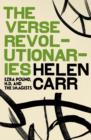 Image for The verse revolutionaries: Ezra Pound, H.D. and The Imagists