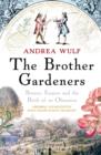 Image for The brother gardeners: botany, empire and the birth of an obsession