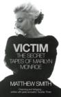 Image for Victim: the secret tapes of Marilyn Monroe