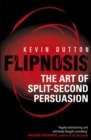 Image for Flipnosis: the art of split-second persuasion