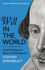 Image for Will in the world: how Shakespeare became Shakespeare