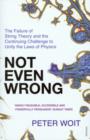 Image for Not even wrong: the failure of string theory and the continuing challenge to unify the laws of physics