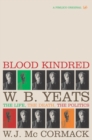 Image for Blood kindred: W.B. Yeats : the life, the death, the politics
