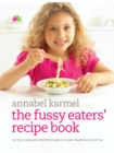 Image for The Fussy Eaters&#39; Recipe Book: 120 Fast, Tasty and Healthy Recipes to Make Mealtimes More Fun