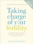 Image for Taking charge of your fertility: the definitive guide to natural birth control, pregnancy achievement, and reproductive health