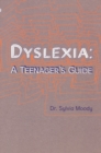 Image for Dyslexia  : a teenager&#39;s guide