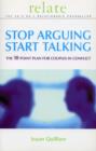 Image for Stop arguing, start talking: the 10 point plan for couples in conflict