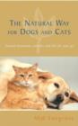 Image for The natural way for dogs &amp; cats: natural treatments, remedies and diet for your pet