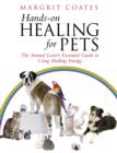 Image for Hands-on healing for pets: the animal lover&#39;s essential guide to using healing energy