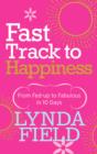 Image for Fast track to happiness: from fed-up to fabulous in 10 days