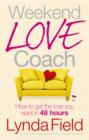 Image for Weekend love coach: how to get the love you want in 48 hours