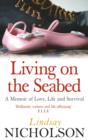 Image for Living on the seabed: a memoir of love, life and survival