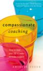 Image for Compassionate coaching: how to heal your life and make miracles happen