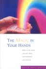 Image for The Magic In Your Hands: How to See Auras and Use Them for Diagnosis and Healing