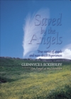 Image for Saved by the angels: true stories of angels and near-death experiences