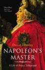 Image for Napoleon&#39;s master: a life of Prince Talleyrand