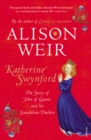 Image for Katherine Swynford: the story of John of Gaunt and his scandalous duchess