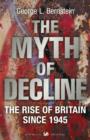 Image for The myth of decline: the rise of Britain since 1945