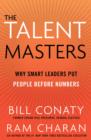 Image for The talent masters: why smart leaders put people before numbers
