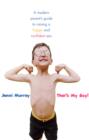 Image for That&#39;s my boy!: a modern parent&#39;s guide to raising a happy and confident son