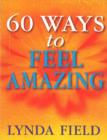 Image for 60 ways to feel amazing