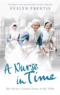 Image for A nurse in time: my life as a trainee nurse in the 1930s